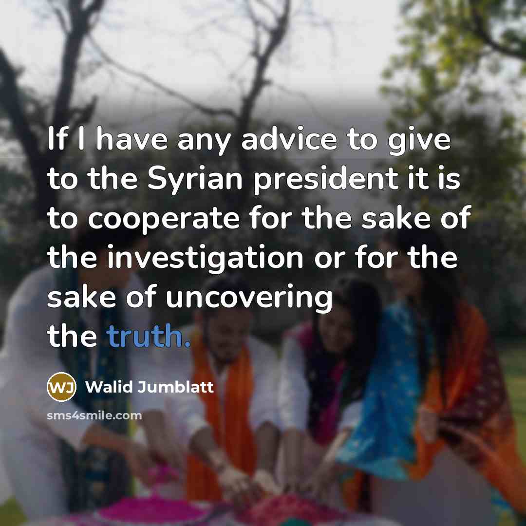 “If I have any advice to give to the Syrian…” quote by Walid Jumblatt