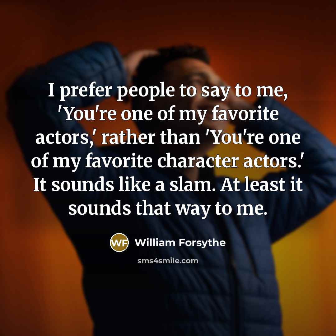 “I prefer people to say to me, 'You're one of…” quote by William Forsythe