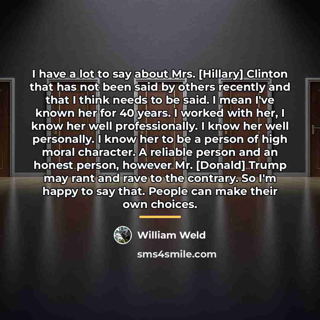 “I have a lot to say about Mrs. [Hillary] Clinton…” quote by William Weld