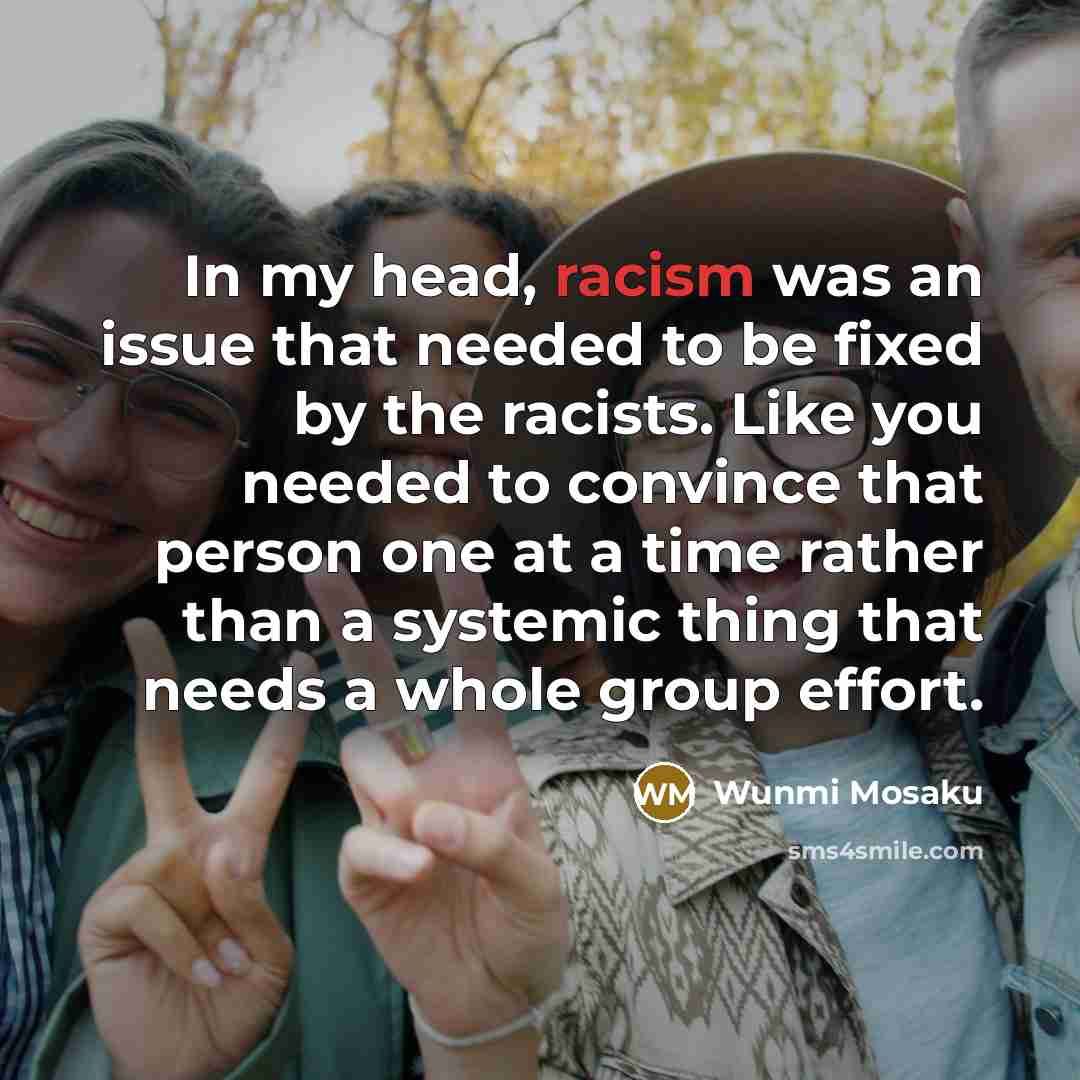 “In my head, racism was an issue that needed to…” quote by Wunmi Mosaku