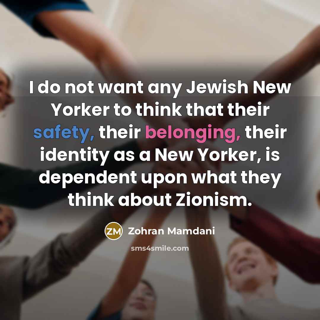 “I do not want any Jewish New Yorker to think…” quote by Zohran Mamdani