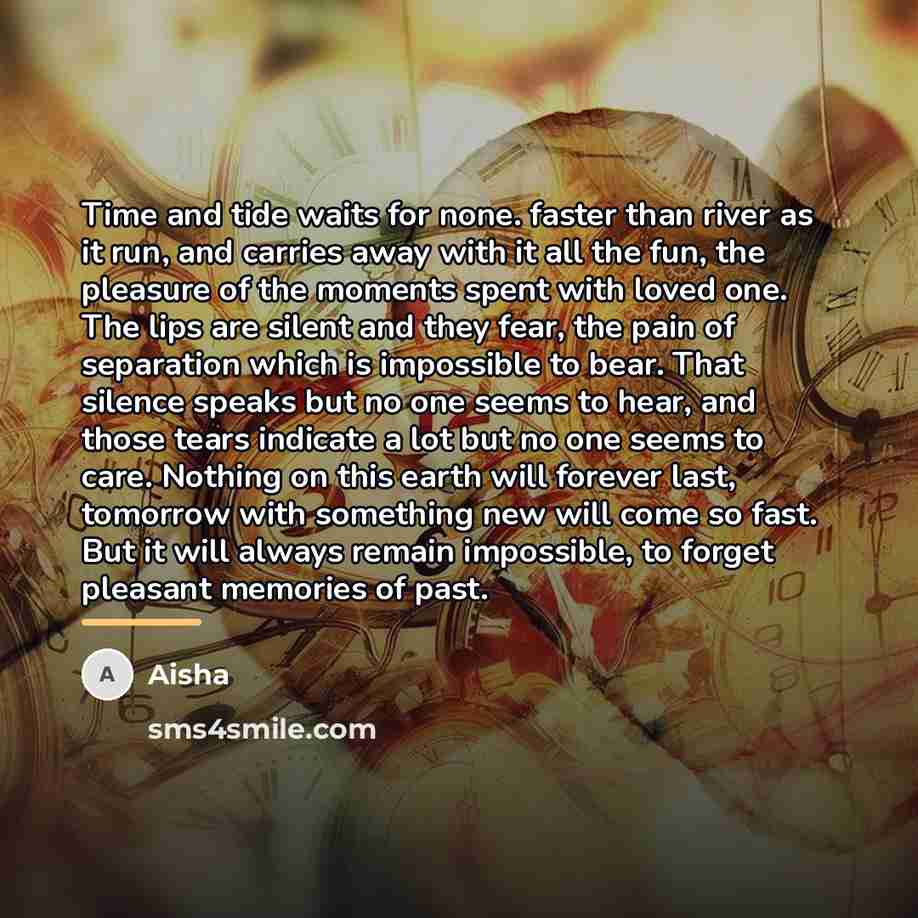 “Time and tide waits for none. faster than river as…” quote by Aisha