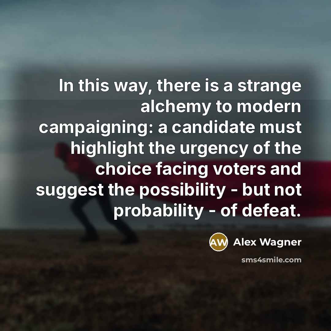 “In this way, there is a strange alchemy to modern…” quote by Alex Wagner