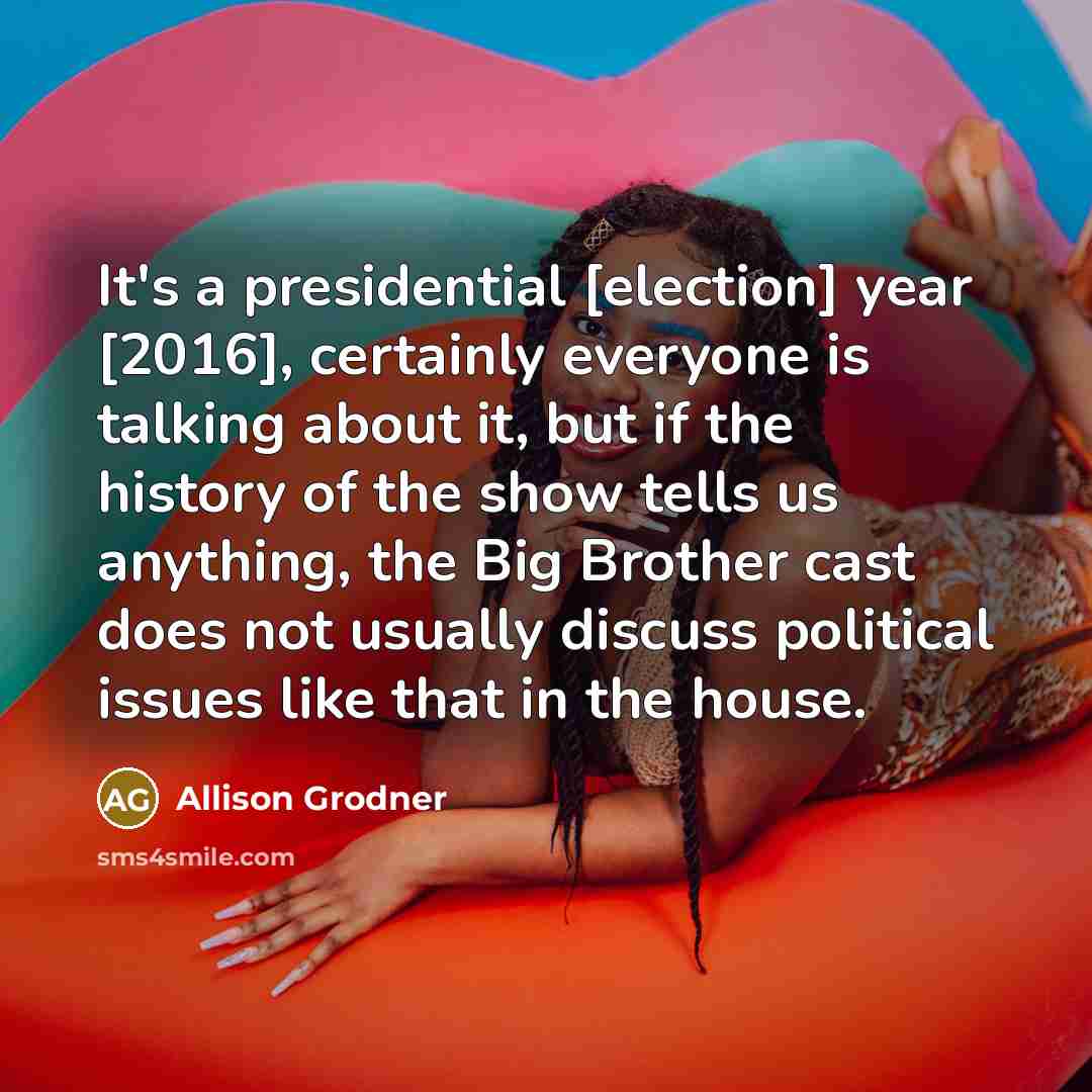 “It's a presidential [election] year [2016], certainly everyone is talking…” quote by Allison Grodner