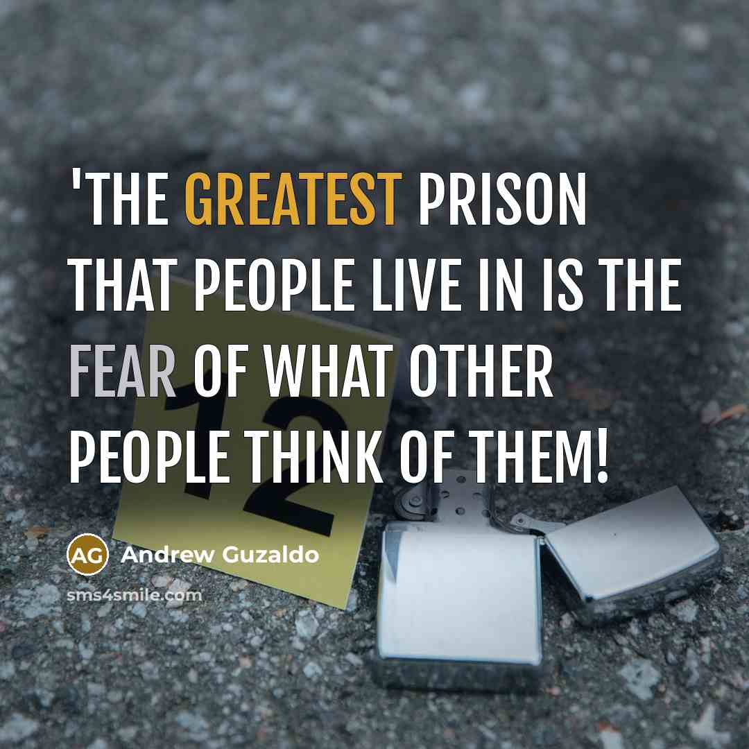 “'The greatest prison that people live in is the FEAR…” quote by Andrew Guzaldo