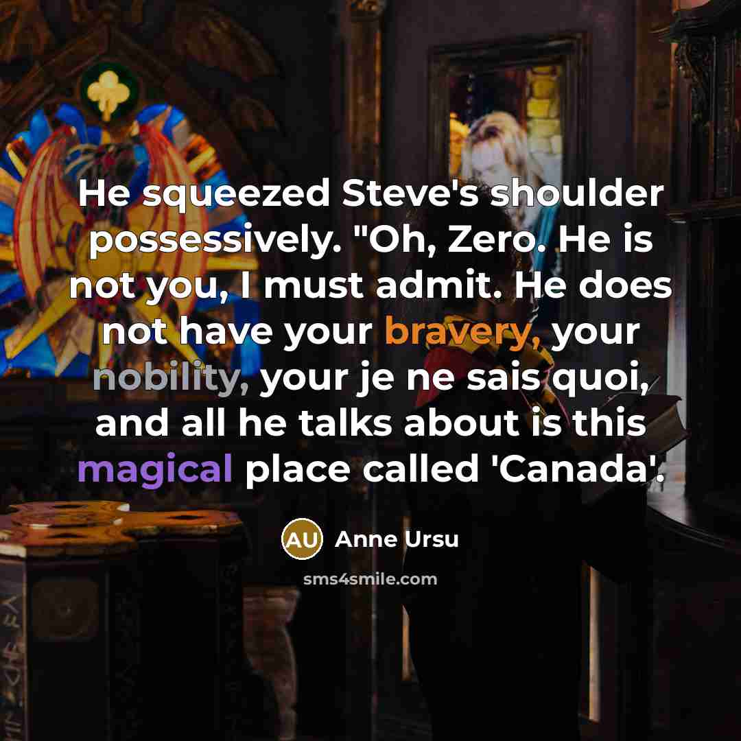 “He squeezed Steve's shoulder possessively. "Oh, Zero. He is not…” quote by Anne Ursu