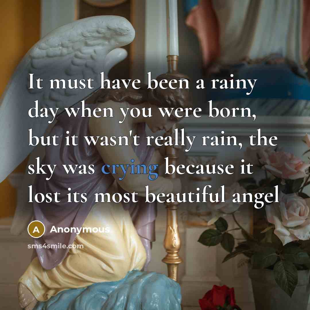 “It must have been a rainy day when you were…” quote by Anonymous
