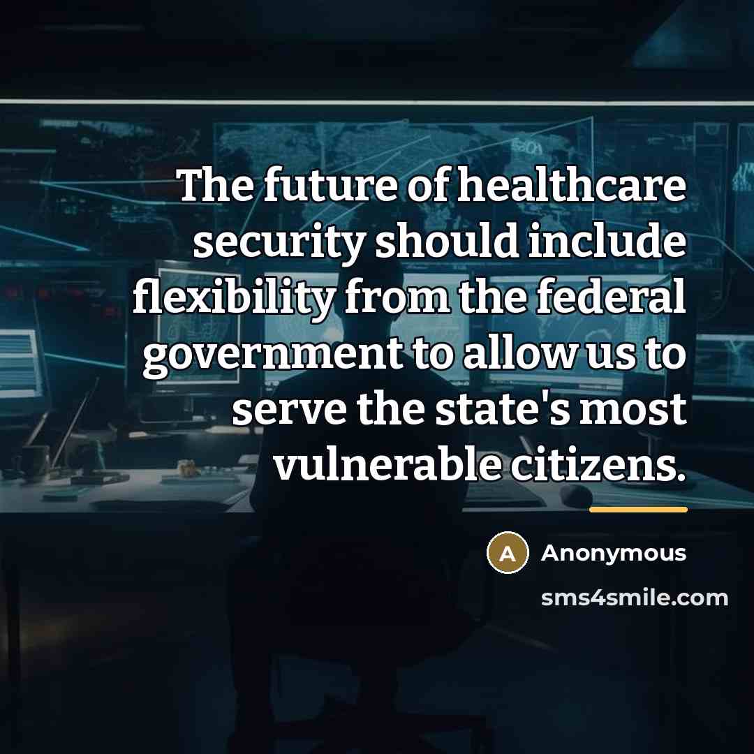 “The future of healthcare security should include flexibility from the…” quote by Anonymous