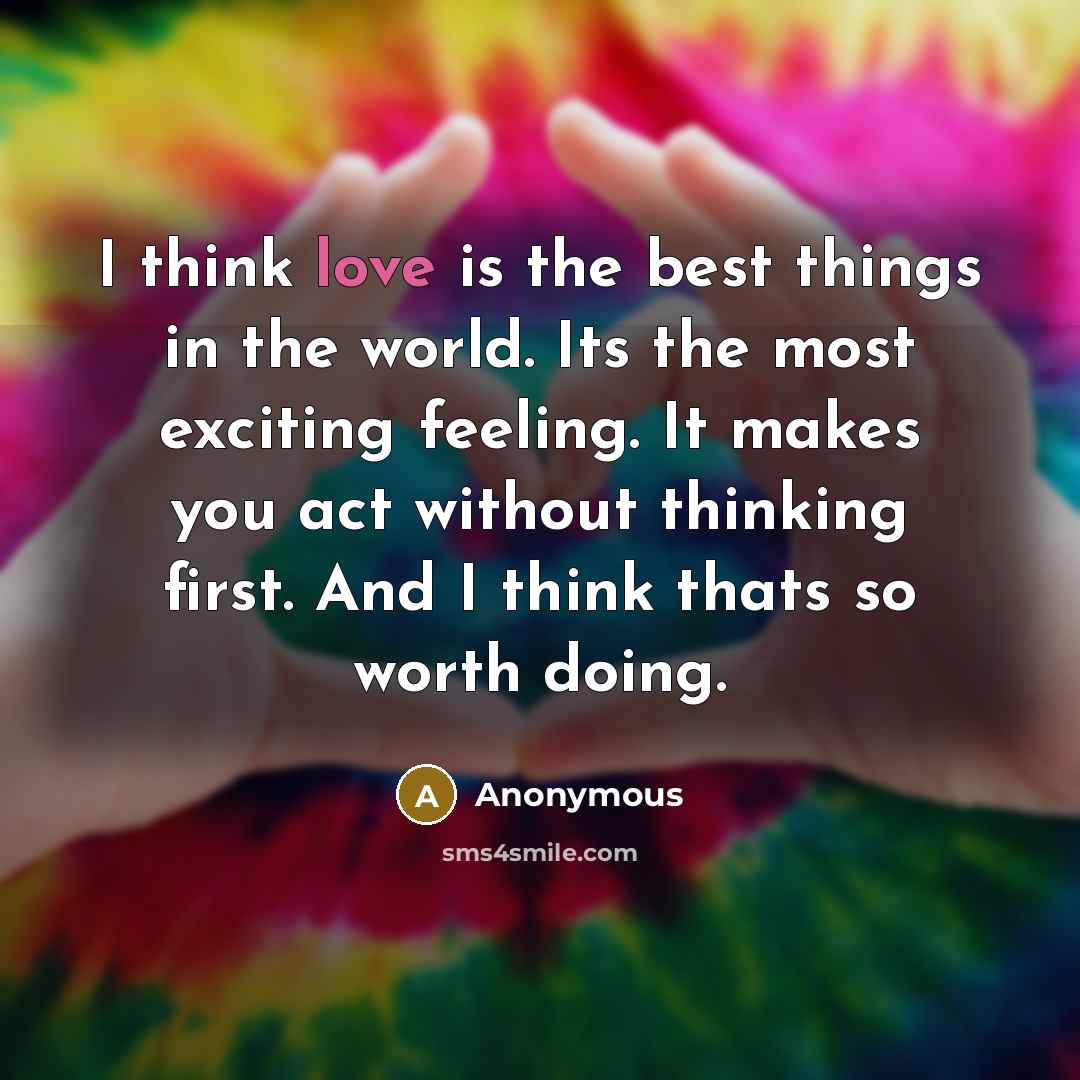 “I think love is the best things in the world.…” quote by Anonymous