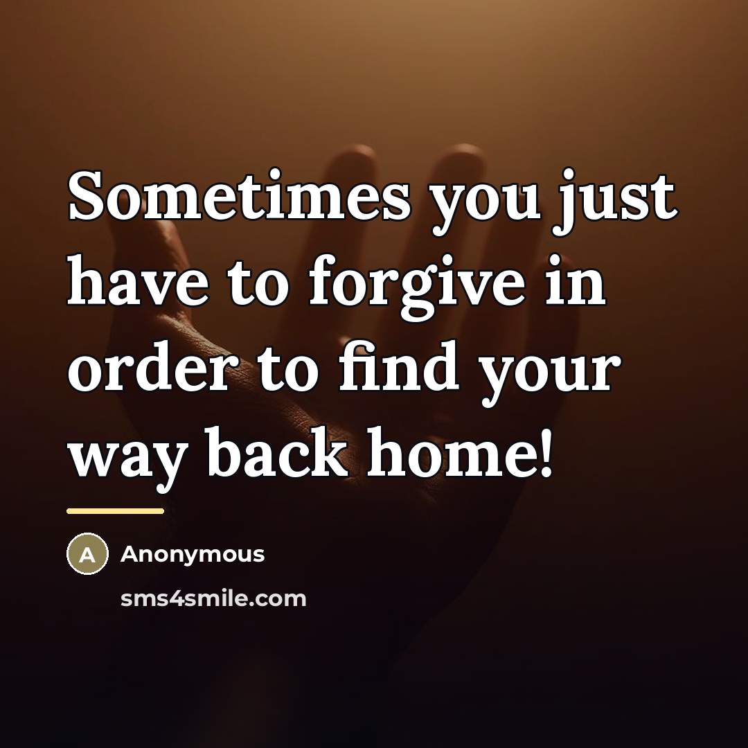 “Sometimes you just have to forgive in order to find…” quote by Anonymous