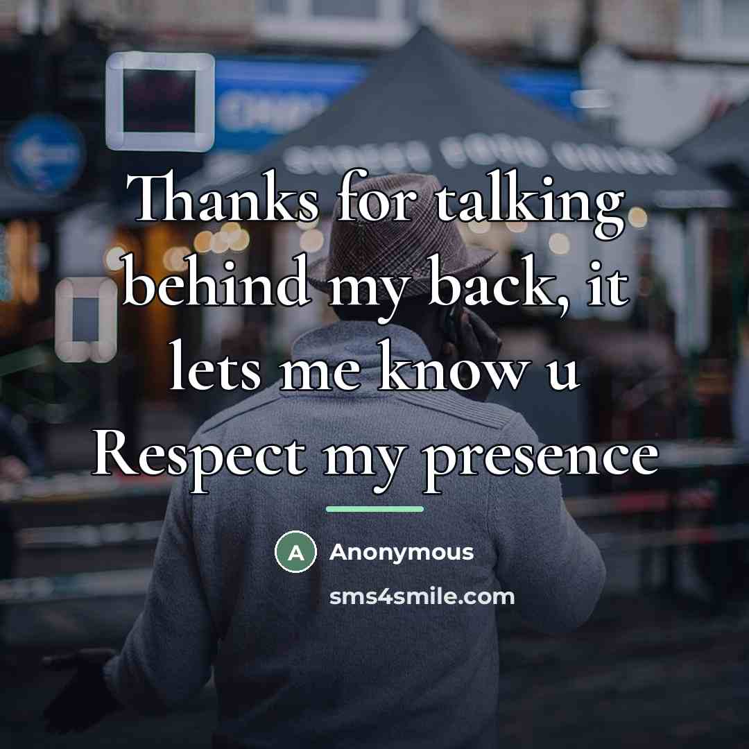 “Thanks for talking behind my back, it lets me know…” quote by Anonymous