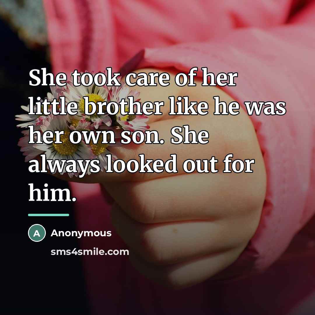 “She took care of her little brother like he was…” quote by Anonymous