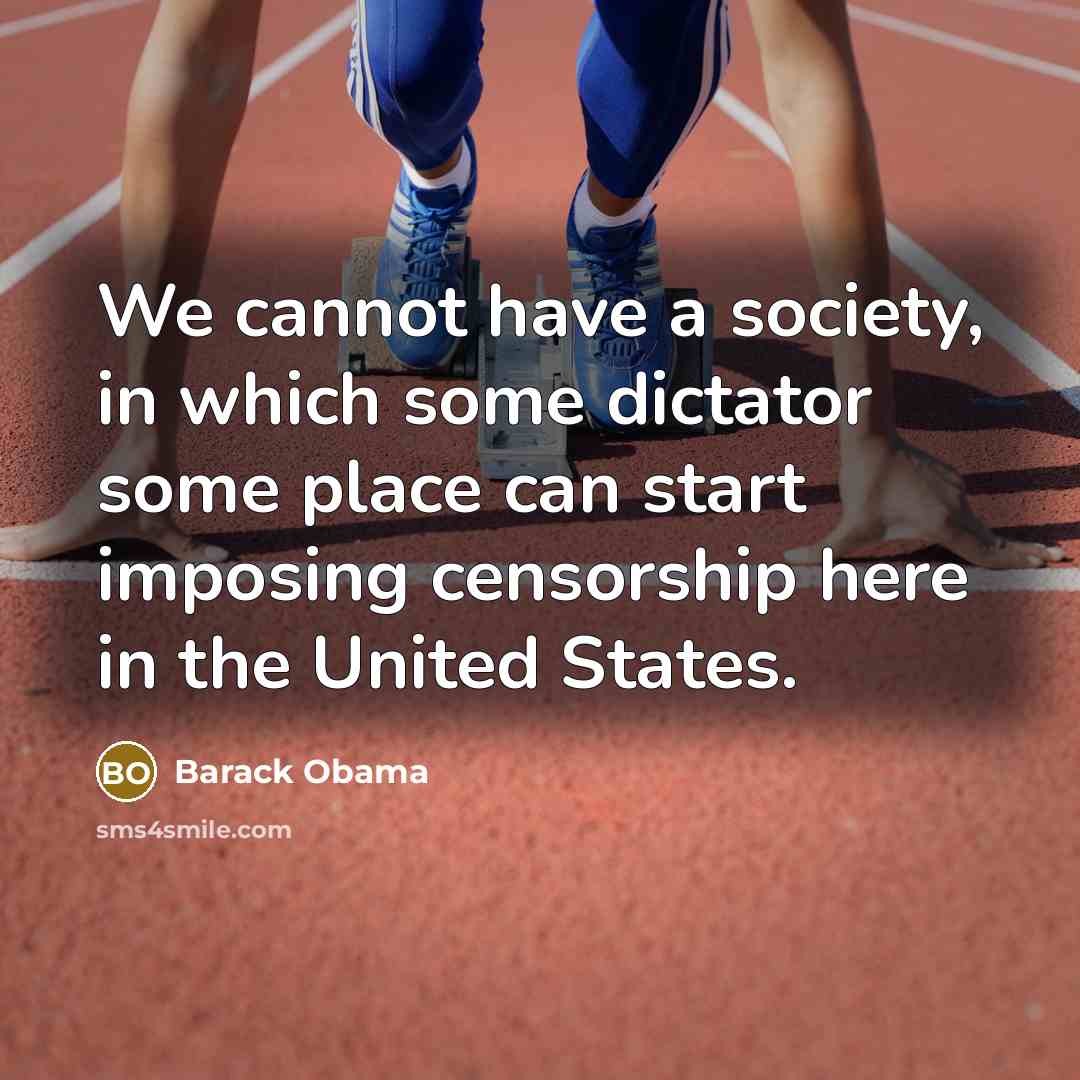 “We cannot have a society, in which some dictator some…” quote by Barack Obama