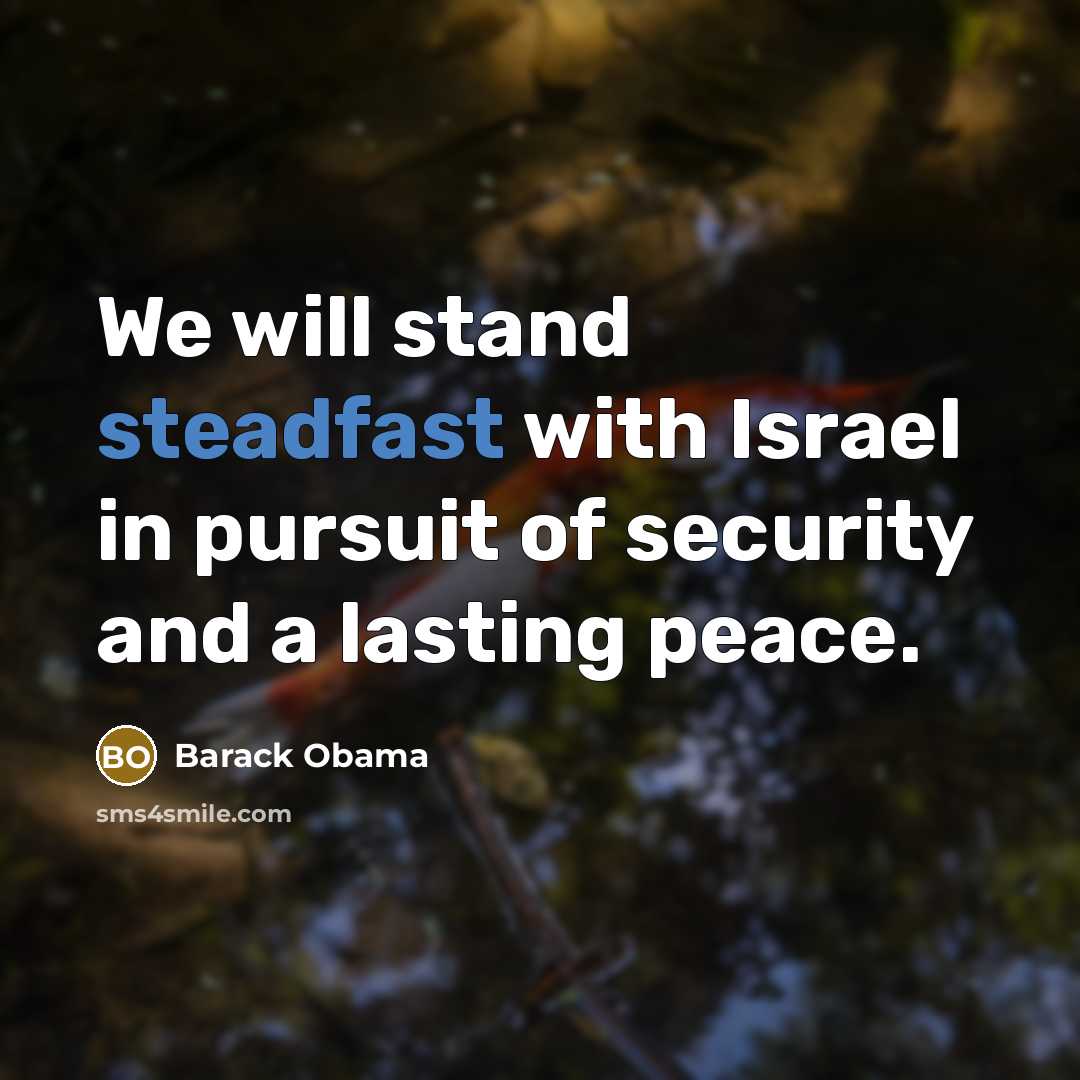 “We will stand steadfast with Israel in pursuit of security…” quote by Barack Obama