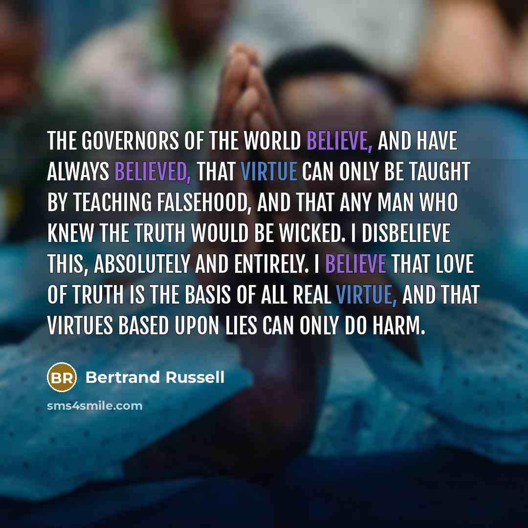 “The governors of the world believe, and have always believed,…” quote by Bertrand Russell
