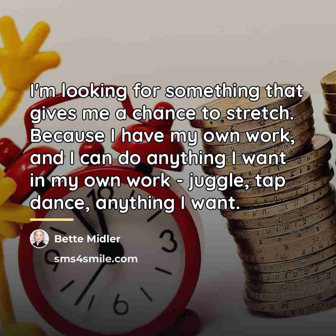 “I'm looking for something that gives me a chance to…” quote by Bette Midler