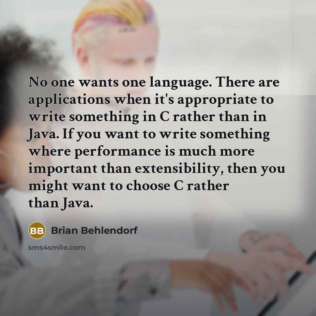 “No one wants one language. There are applications when it's…” quote by Brian Behlendorf