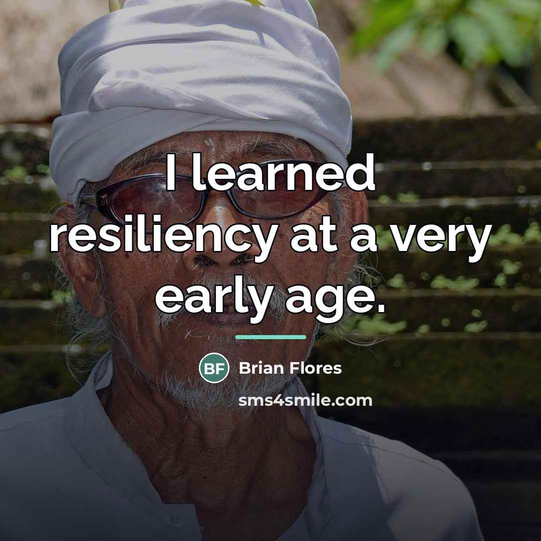 “I learned resiliency at a very early age.…” quote by Brian Flores