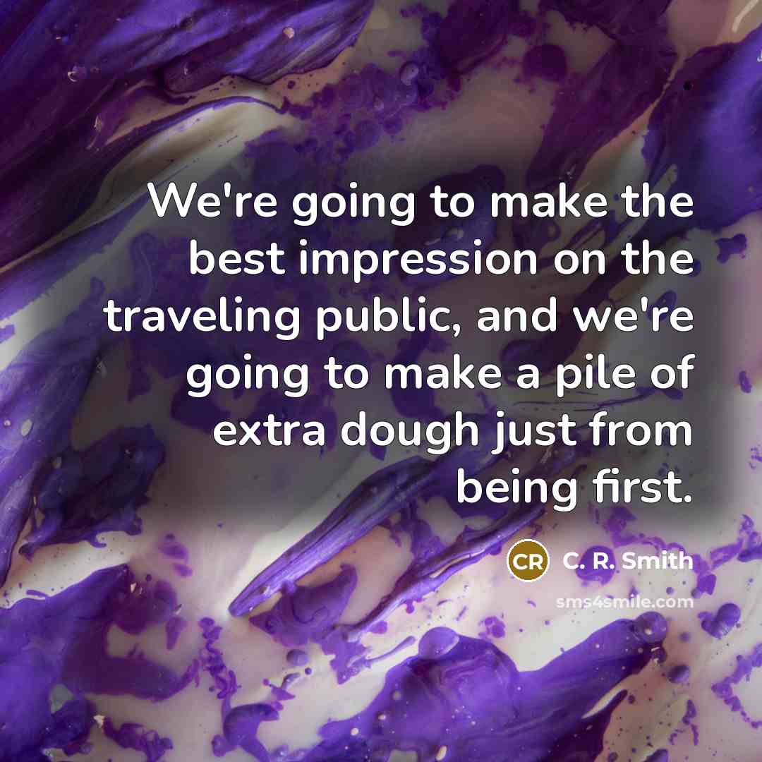 “We're going to make the best impression on the traveling…” quote by C. R. Smith