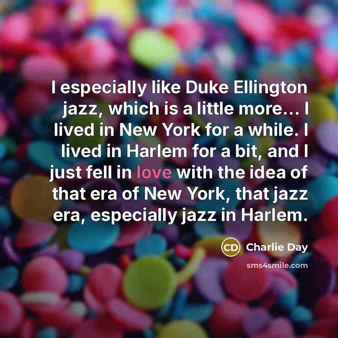 “I especially like Duke Ellington jazz, which is a little…” quote by Charlie Day