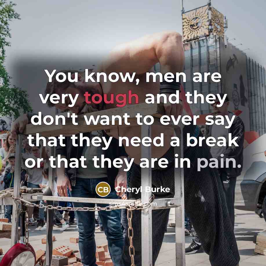 “You know, men are very tough and they don't want…” quote by Cheryl Burke