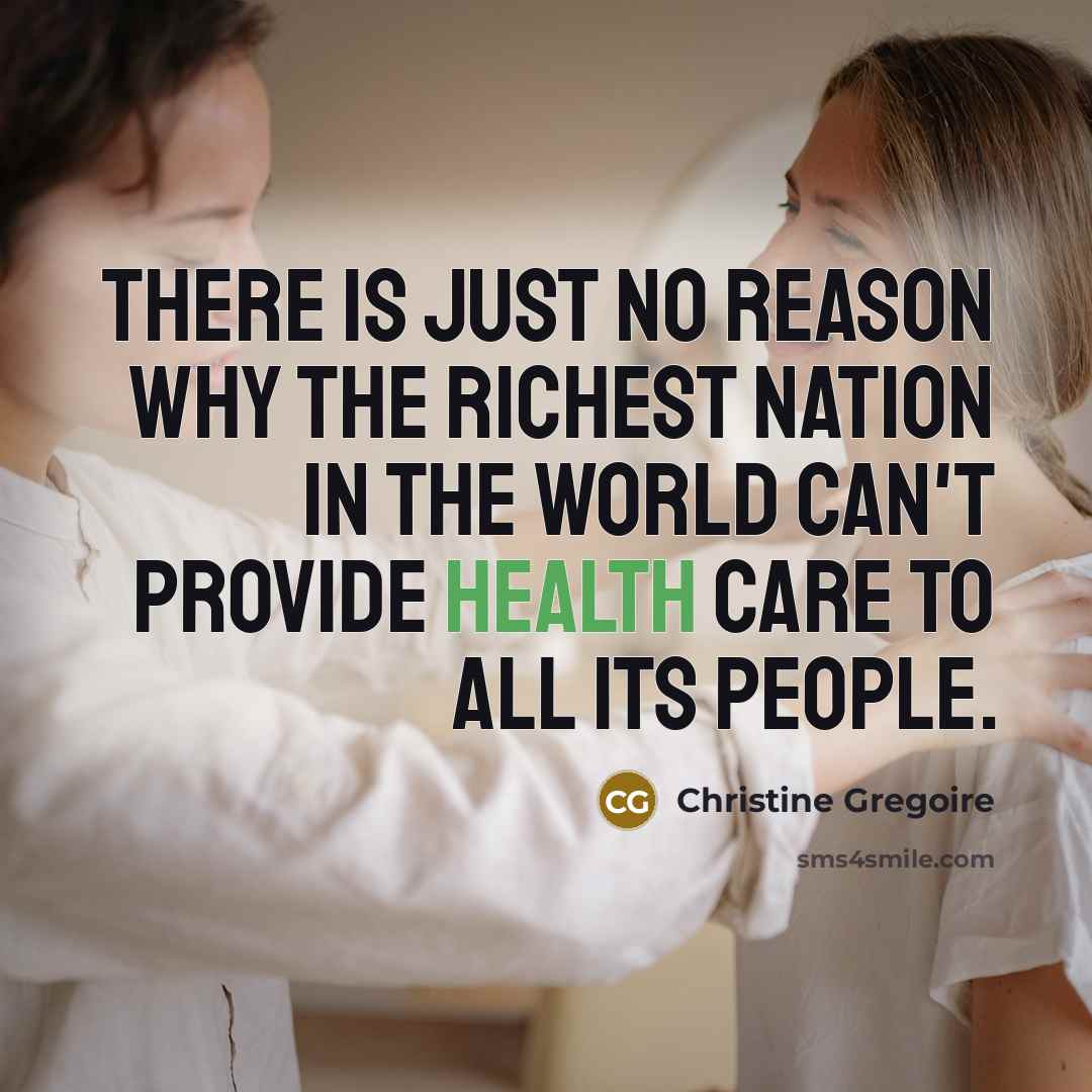 “There is just no reason why the richest nation in…” quote by Christine Gregoire