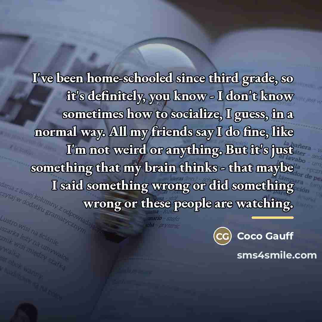 “I've been home-schooled since third grade, so it's definitely, you…” quote by Coco Gauff