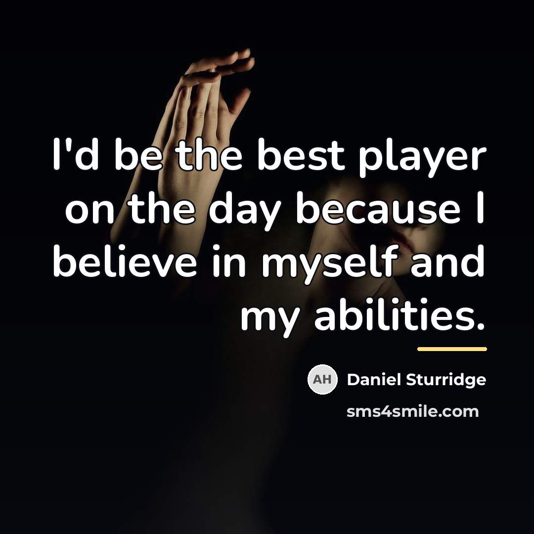 “I'd be the best player on the day because I…” quote by Daniel Sturridge