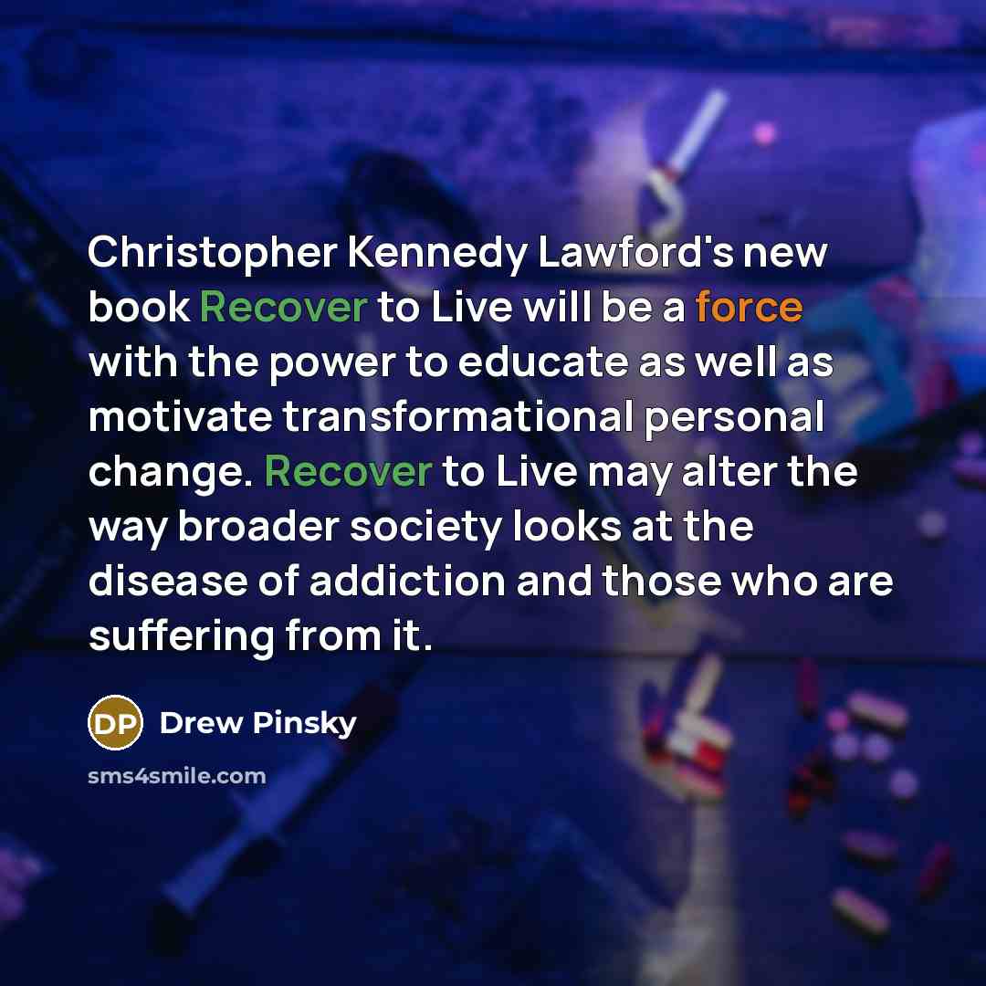 “Christopher Kennedy Lawford's new book Recover to Live will be…” quote by Drew Pinsky