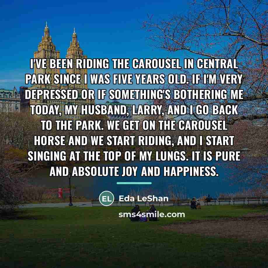 “I've been riding the carousel in Central Park since I…” quote by Eda LeShan