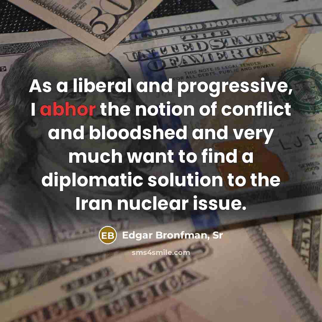 “As a liberal and progressive, I abhor the notion of…” quote by Edgar Bronfman, Sr
