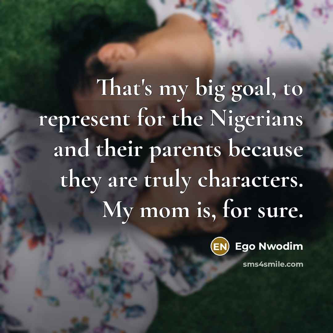 “That's my big goal, to represent for the Nigerians and…” quote by Ego Nwodim