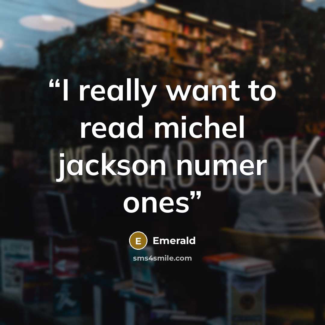 “I really want to read michel jackson numer ones” quote by Emerald