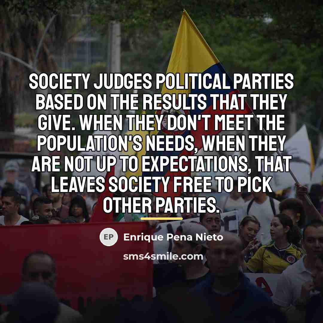 “Society judges political parties based on the results that they…” quote by Enrique Pena Nieto