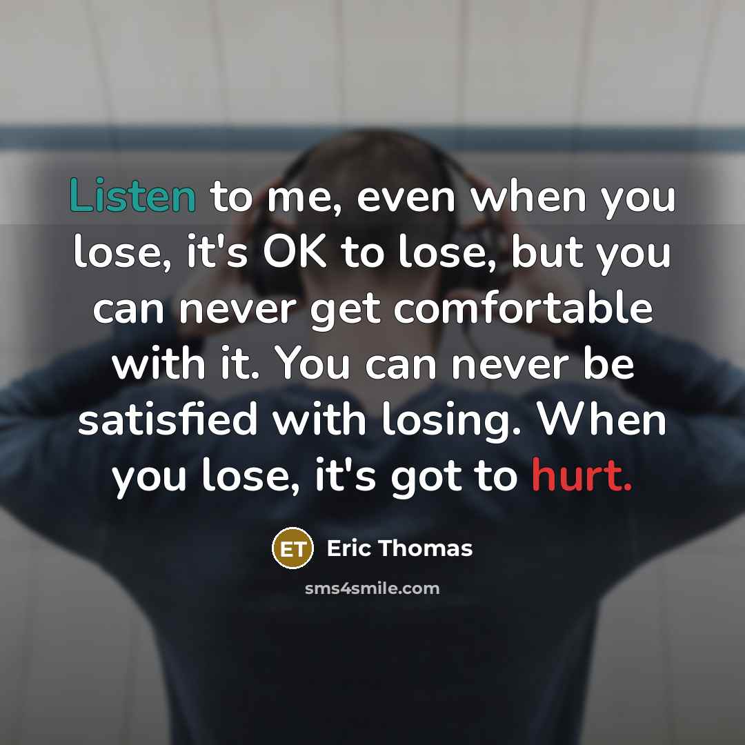 “Listen to me, even when you lose, it's OK to…” quote by Eric Thomas
