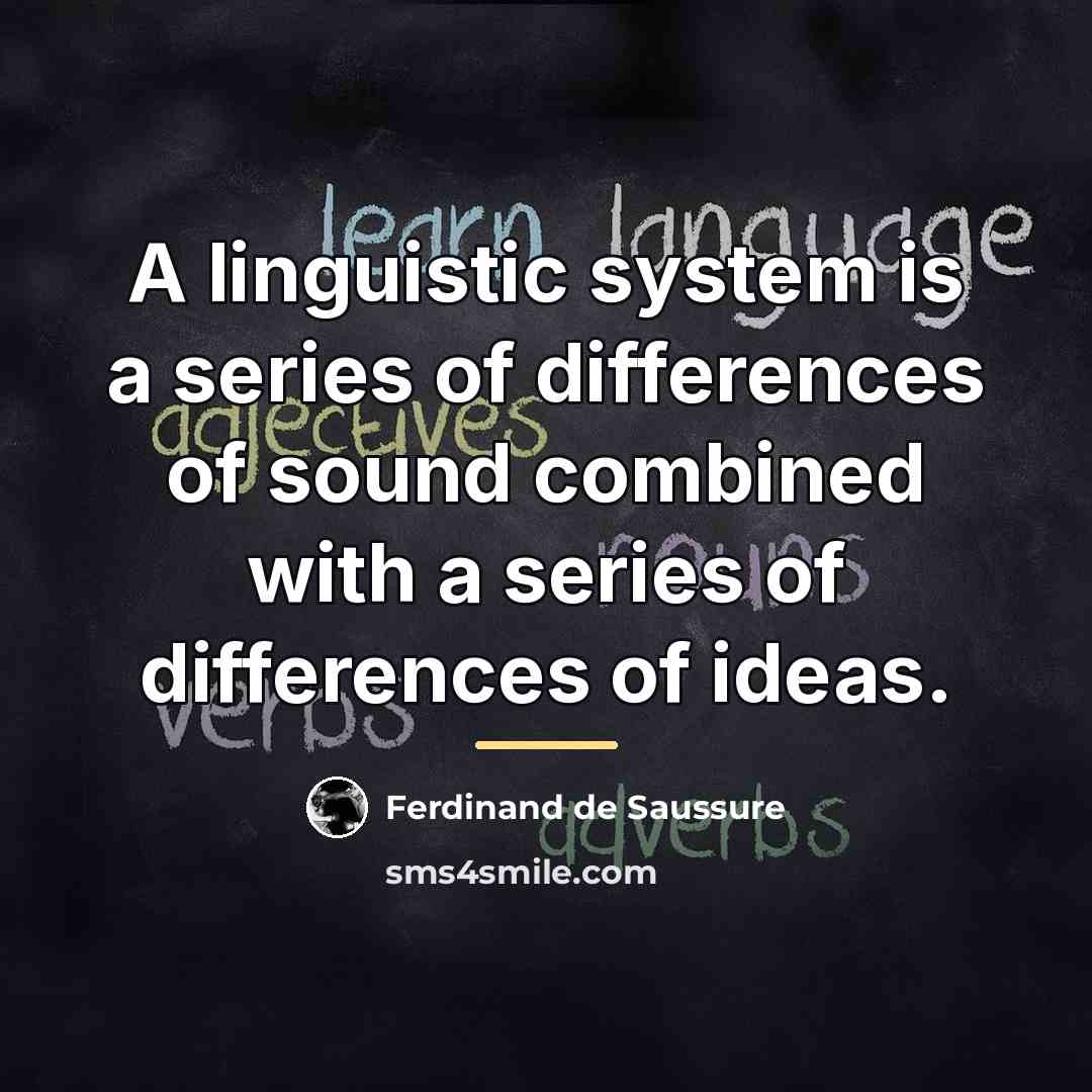 “A linguistic system is a series of differences of sound…” quote by Ferdinand de Saussure