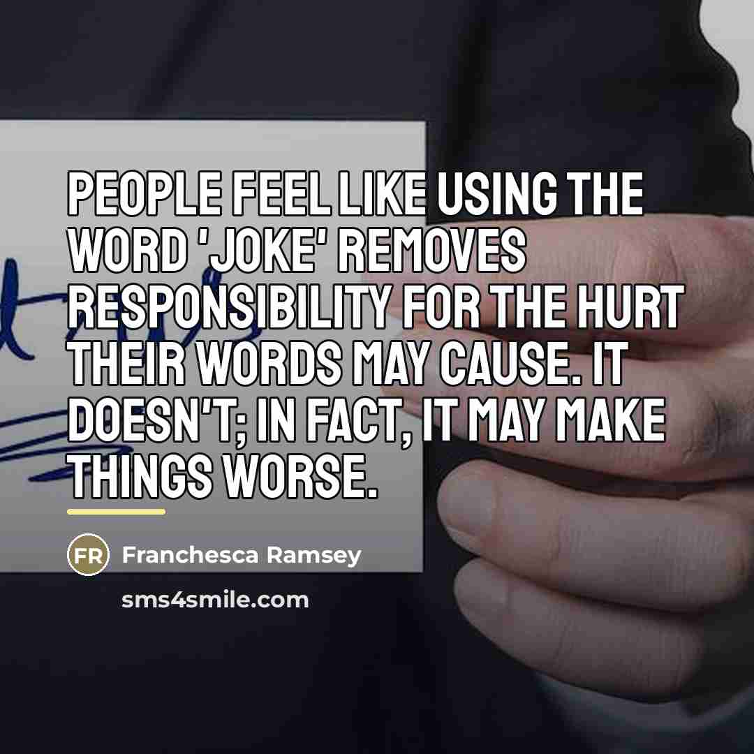 “People feel like using the word 'joke' removes responsibility for…” quote by Franchesca Ramsey