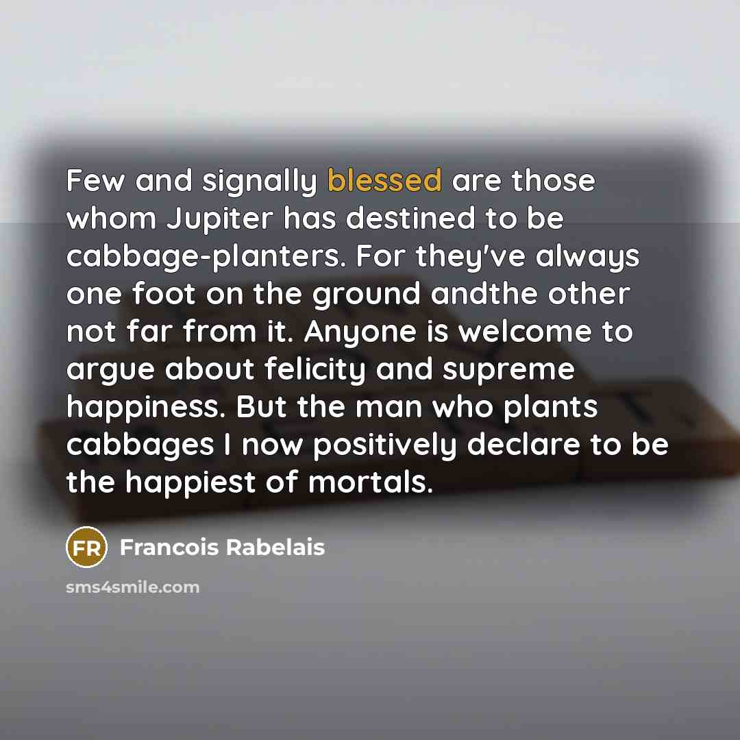 “Few and signally blessed are those whom Jupiter has destined…” quote by Francois Rabelais