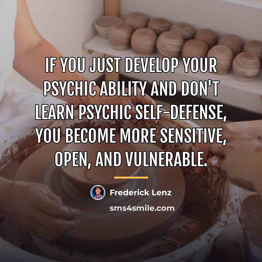 “If you just develop your psychic ability and don't learn…” quote by Frederick Lenz