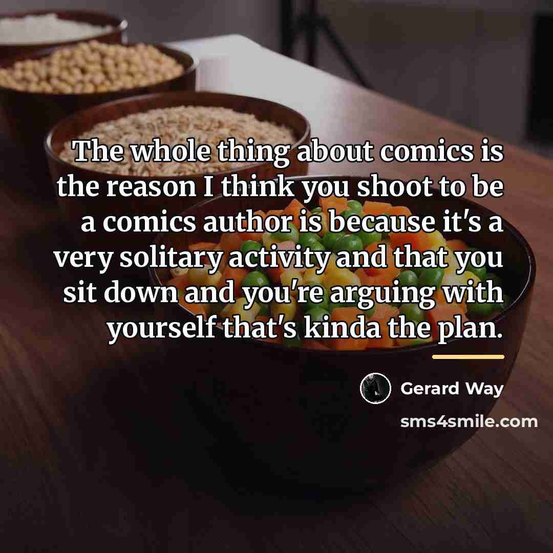 “The whole thing about comics is the reason I think…” quote by Gerard Way