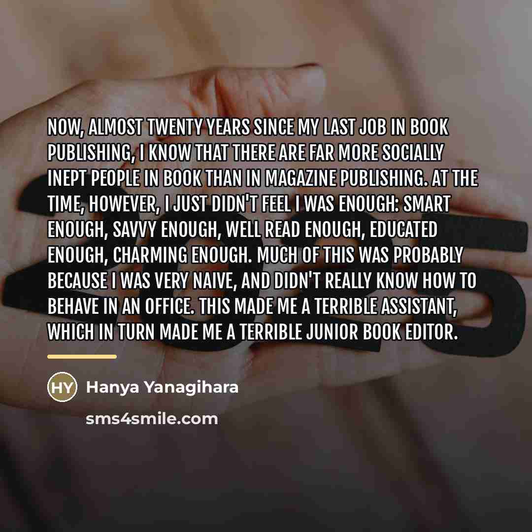 “Now, almost twenty years since my last job in book…” quote by Hanya Yanagihara