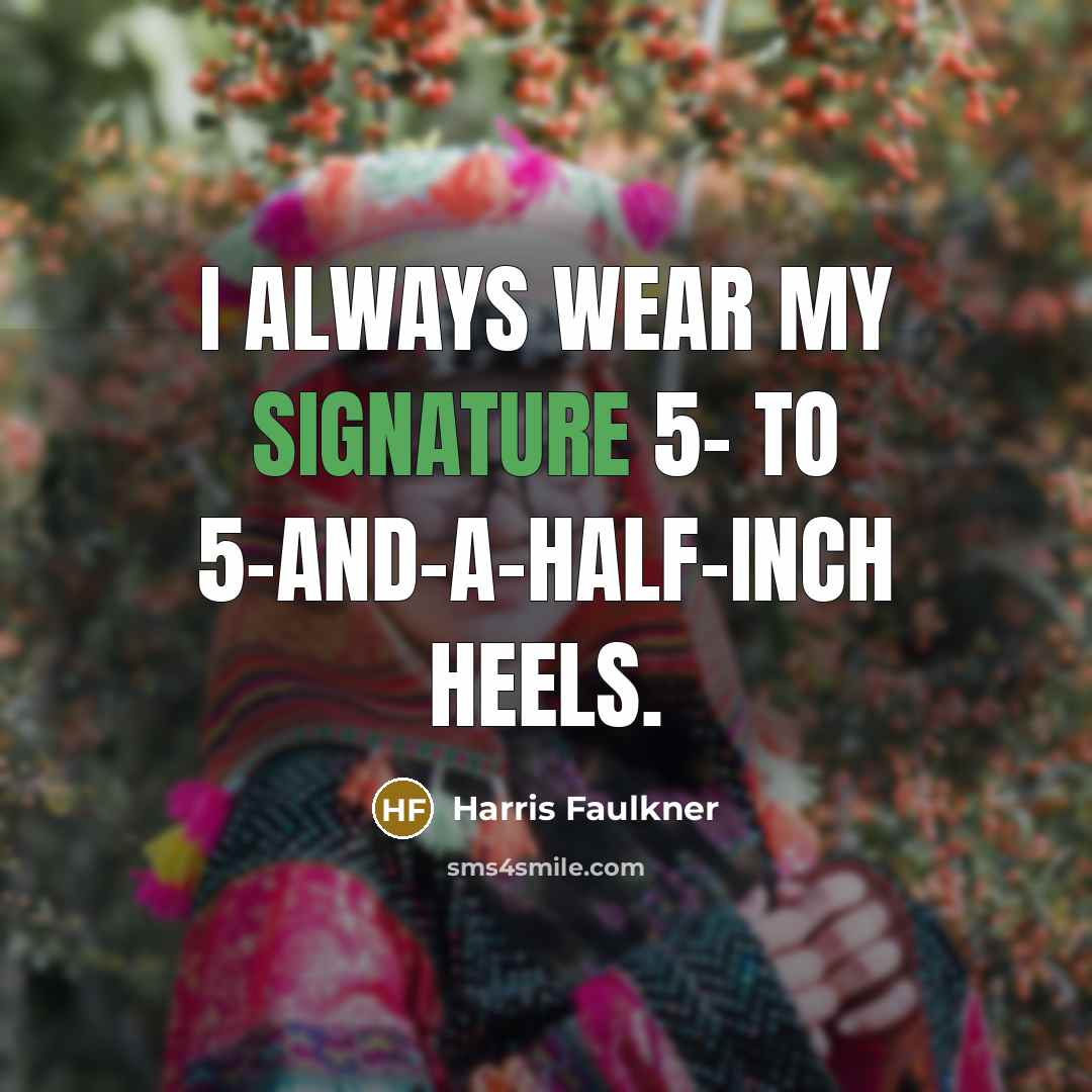 “I always wear my signature 5- to 5-and-a-half-inch heels.…” quote by Harris Faulkner