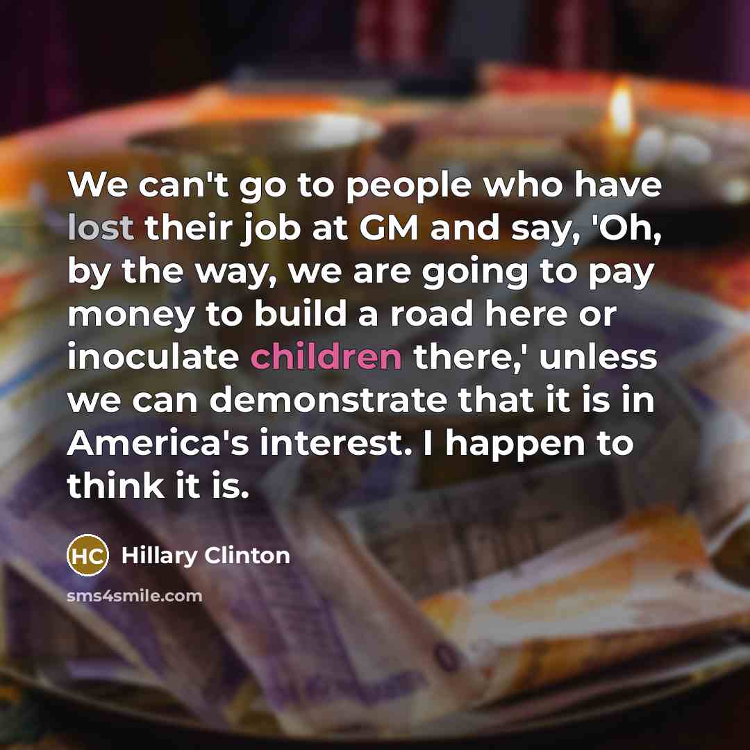 “We can't go to people who have lost their job…” quote by Hillary Clinton