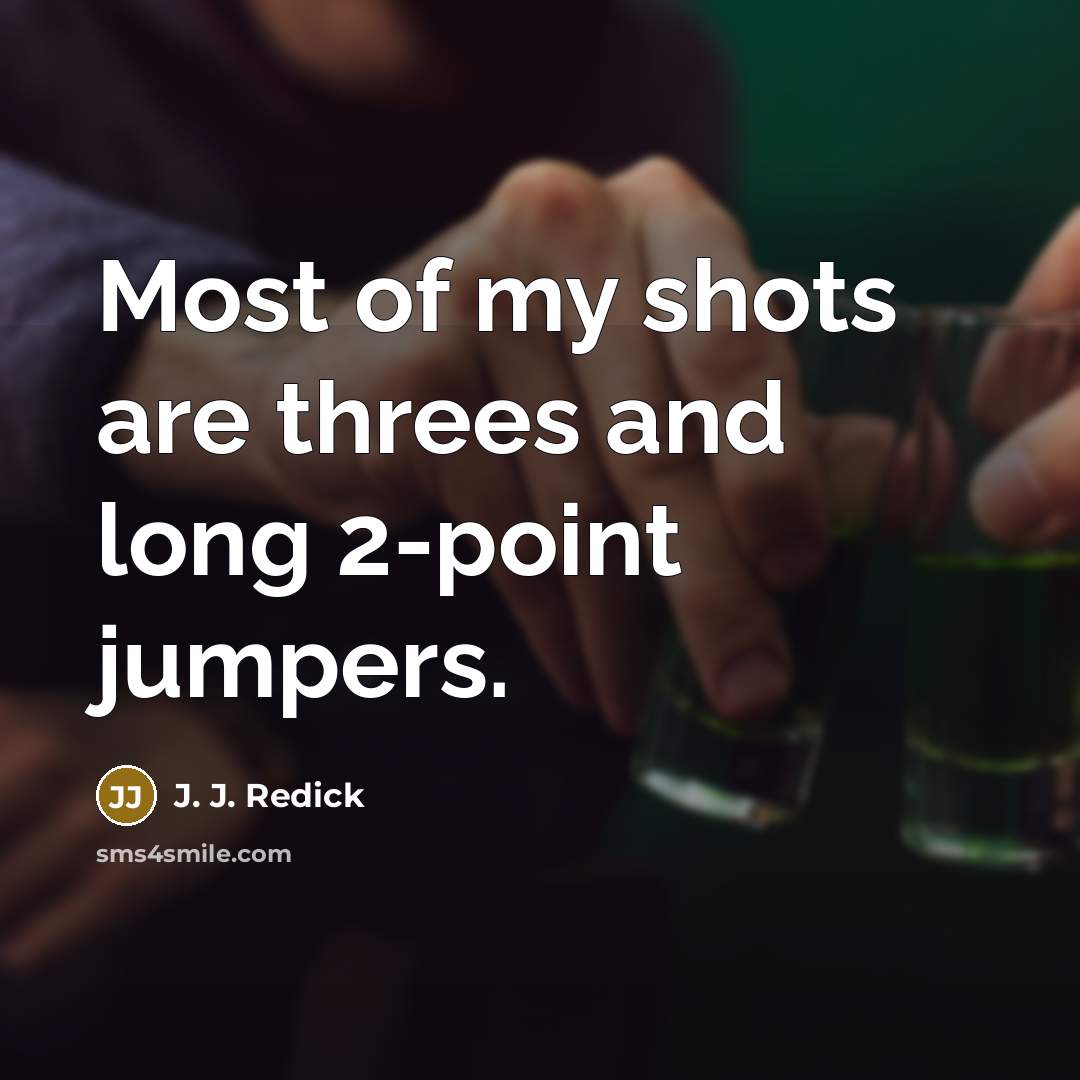 “Most of my shots are threes and long 2-point jumpers.” quote by J. J. Redick