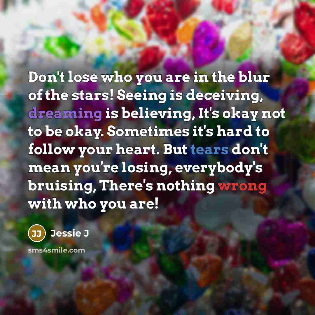 “Don't lose who you are in the blur of the…” quote by Jessie J