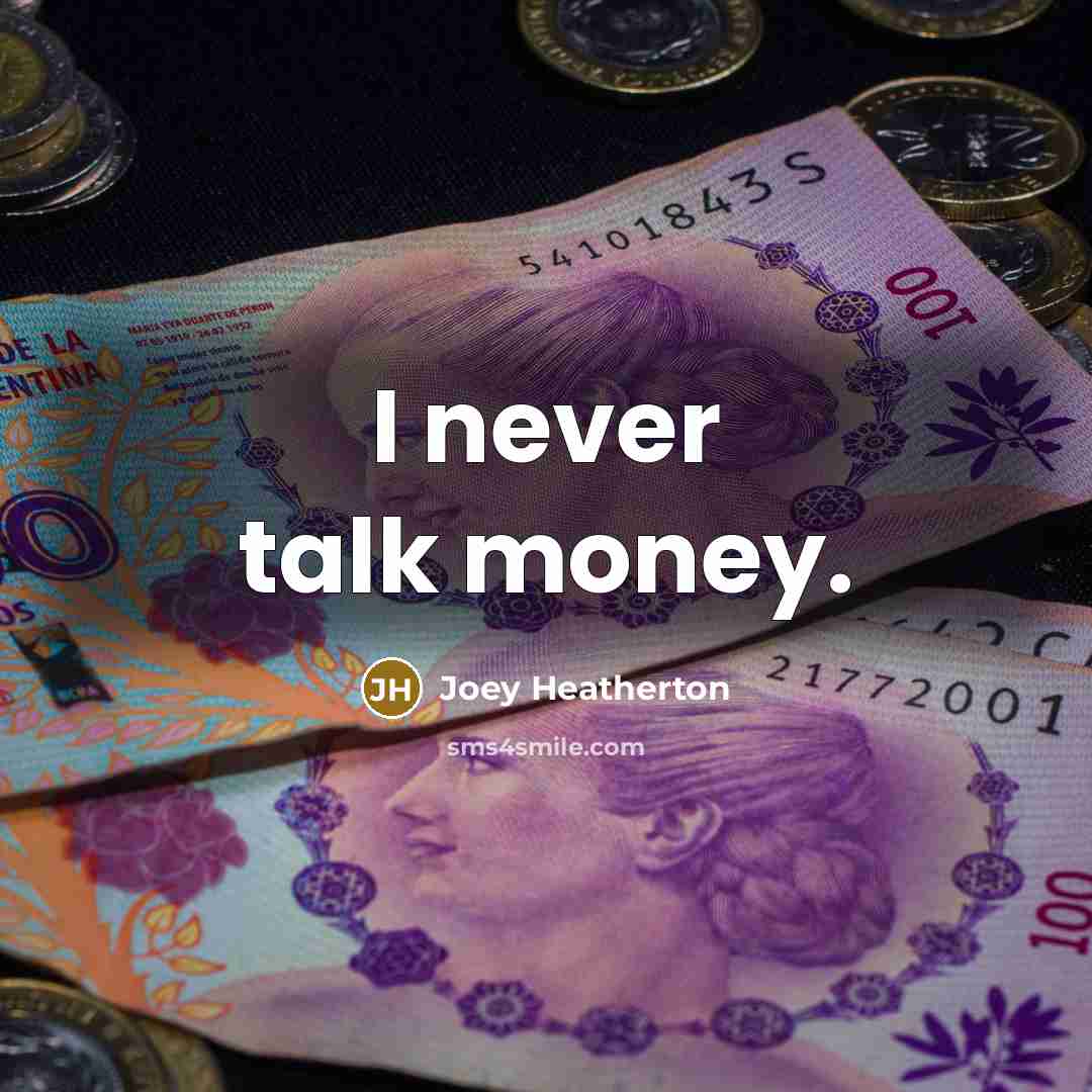 “I never talk money.…” quote by Joey Heatherton