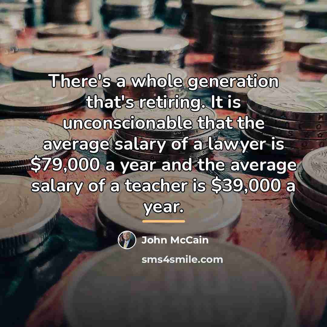 “There's a whole generation that's retiring. It is unconscionable that…” quote by John McCain
