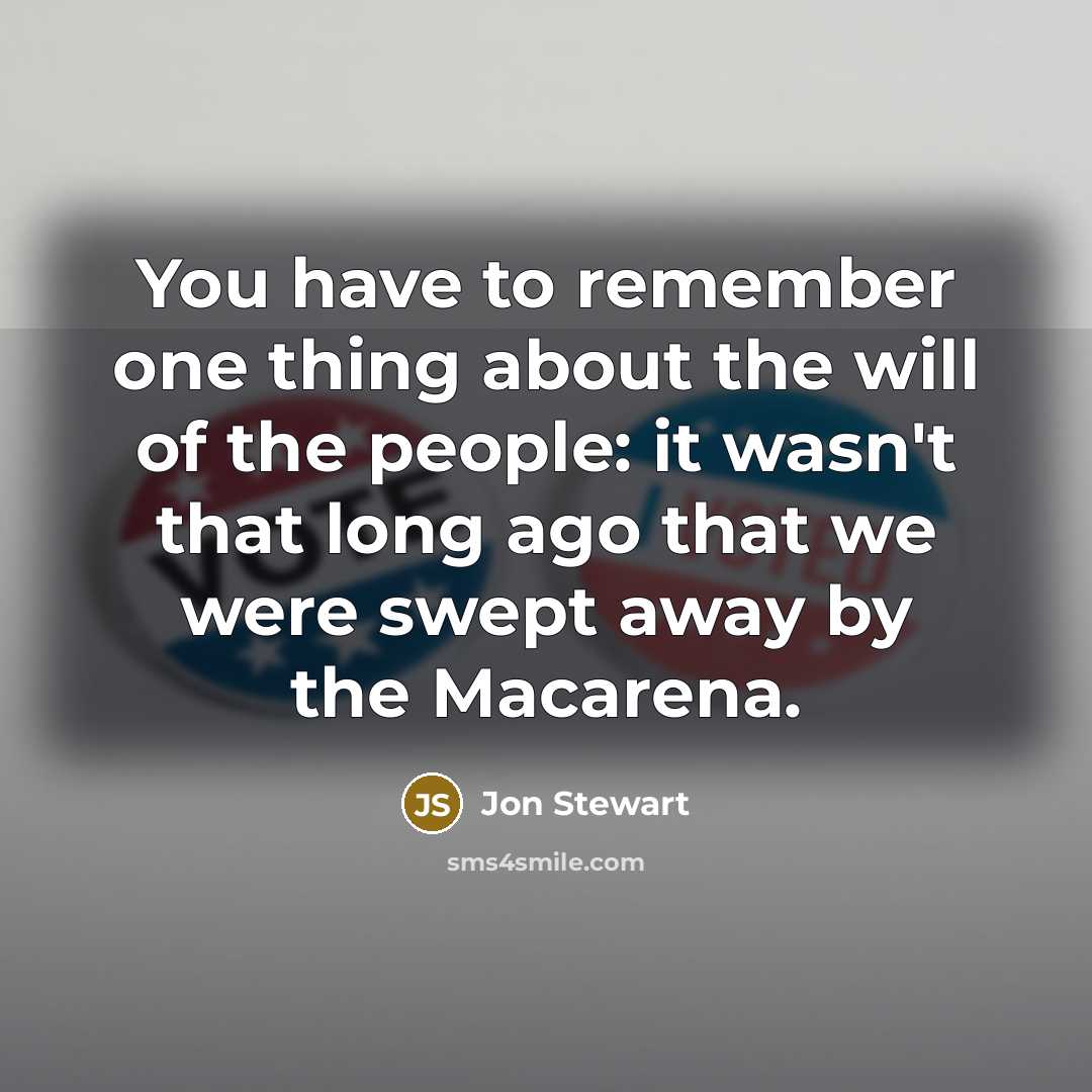 “You have to remember one thing about the will of…” quote by Jon Stewart