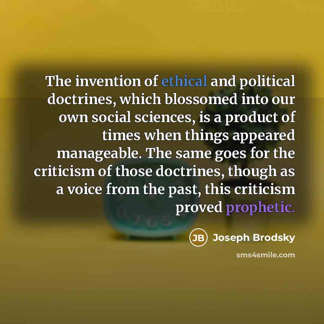 “The invention of ethical and political doctrines, which blossomed into…” quote by Joseph Brodsky