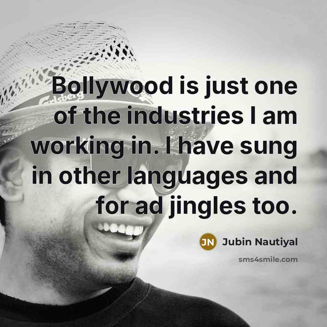 “Bollywood is just one of the industries I am working…” quote by Jubin Nautiyal